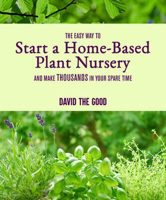 خرید و دانلود نسخه کامل کتاب The Easy Way to Start a Home-Based Plant Nursery and Make Thousands in Your Spare Time