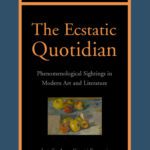 خرید و دانلود نسخه کامل کتاب The Ecstatic Quotidian: Phenomenological Sightings in Modern Art and Literature