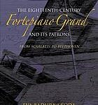 خرید و دانلود نسخه کامل کتاب The eighteenth-century fortepiano grand and its patrons from Scarlatti to Beethoven