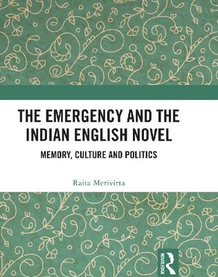 خرید و دانلود نسخه کامل کتاب The Emergency and the Indian English Novel: Memory, Culture and Politics