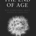خرید و دانلود نسخه کامل کتاب The End of Age: Why Everything about Ageing is Changing