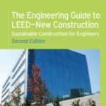 خرید و دانلود نسخه کامل کتاب The Engineering Guide to LEED-New Construction: Sustainable Construction for Engineers, Second Edition