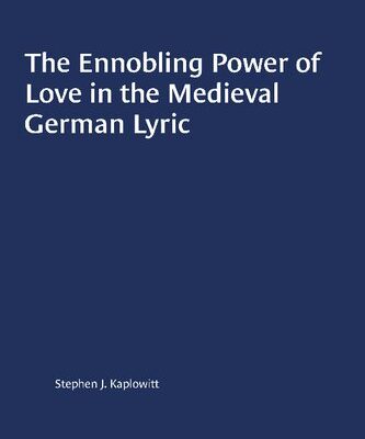 خرید و دانلود نسخه کامل کتاب The Ennobling Power of Love in the Medieval German Lyric