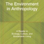 خرید و دانلود نسخه کامل کتاب The Environment in Anthropology: A Reader in Ecology, Culture, and Sustainable Living