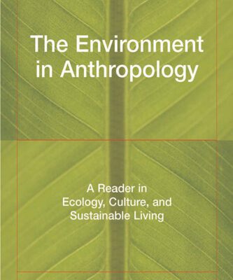 خرید و دانلود نسخه کامل کتاب The Environment in Anthropology: A Reader in Ecology, Culture, and Sustainable Living