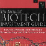خرید و دانلود نسخه کامل کتاب The Essential Biotech Investment Guide: How to Invest in the Healthcare Biotechnology & Life Sciences Sector