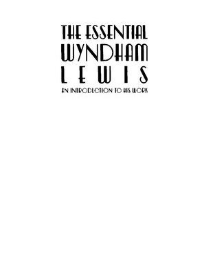 خرید و دانلود نسخه کامل کتاب The Essential Wyndham Lewis: An Introduction to His Work