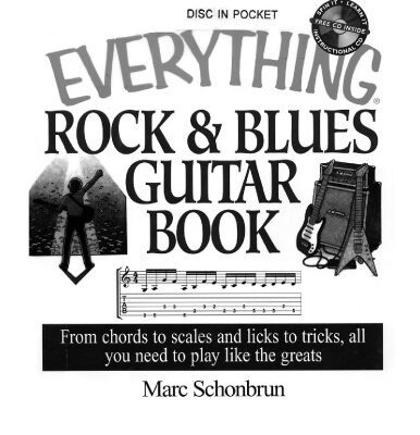خرید و دانلود نسخه کامل کتاب The Everything Rock & Blues Guitar Book: From Chords to Scales and Licks to Tricks, All You Need to Play Like the Greats (Everything Series)