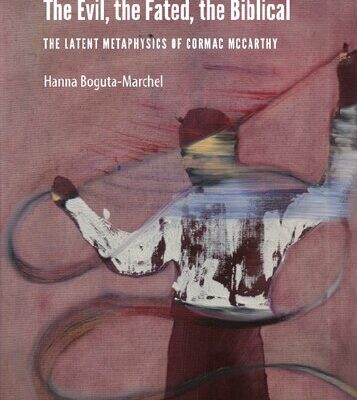 خرید و دانلود نسخه کامل کتاب The Evil, the Fated, the Biblical: The Latent Metaphysics of Cormac McCarthy