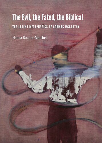 خرید و دانلود نسخه کامل کتاب The Evil, the Fated, the Biblical: The Latent Metaphysics of Cormac McCarthy_68dfa6a373571.jpeg خرید و دانلود نسخه کامل کتاب The Evil, the Fated, the Biblical: The Latent Metaphysics of Cormac McCarthy
