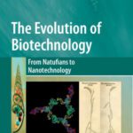 خرید و دانلود نسخه کامل کتاب The Evolution of Biotechnology: From Natufians to Nanotechnology