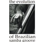 خرید و دانلود نسخه کامل کتاب The Evolution Of Brazilian Samba Groove