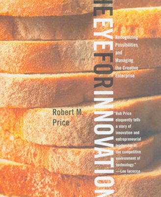 خرید و دانلود نسخه کامل کتاب The Eye for Innovation: Recognizing Possibilities and Managing the Creative Enterprise