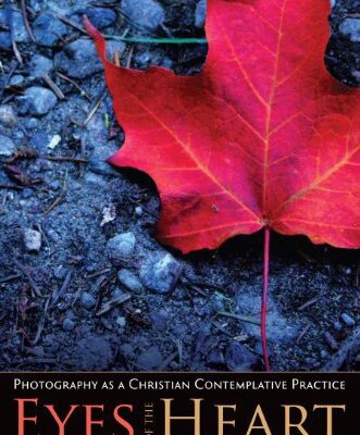 خرید و دانلود نسخه کامل کتاب The Eyes of the Heart: Photography as a Christian Contemplative Practice