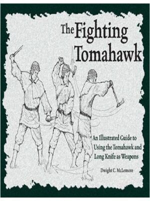 خرید و دانلود نسخه کامل کتاب The Fighting Tomahawk  An Illustrated Guide to Using the Tomahawk and Long Knife as Weapons