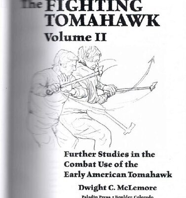 خرید و دانلود نسخه کامل کتاب The Fighting Tomahawk Volume II: Further Studies in the Combat Use of the Early American Tomahawk