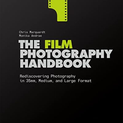 خرید و دانلود نسخه کامل کتاب The Film Photography Handbook, 3rd Edition: Rediscovering Photography in 35mm, Medium, and Large Format