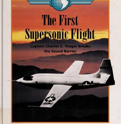خرید و دانلود نسخه کامل کتاب The First Supersonic Flight: Captain Charles E. Yeager Breaks the Sound Barrier