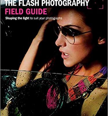 خرید و دانلود نسخه کامل کتاب The Flash Photography Field Guide: Shaping the Light to Suit YourPhotographs