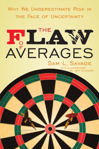 خرید و دانلود نسخه کامل کتاب The Flaw of Averages: Why We Underestimate Risk in the Face of Uncertainty_68dd1ec4046a7.jpeg خرید و دانلود نسخه کامل کتاب The Flaw of Averages: Why We Underestimate Risk in the Face of Uncertainty