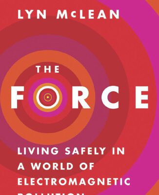 خرید و دانلود نسخه کامل کتاب The Force: Living Safely in a World of Electromagnetic Pollution