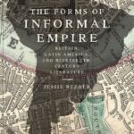 خرید و دانلود نسخه کامل کتاب The Forms of Informal Empire: Britain, Latin America, and Nineteenth-Century Literature