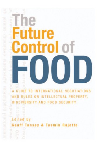 خرید و دانلود نسخه کامل کتاب The Future Control of Food: A Guide to International Negotiations and Rules on Intellectual Property, Biodiversity and Food Security_68e58ee326b9d.jpeg خرید و دانلود نسخه کامل کتاب The Future Control of Food: A Guide to International Negotiations and Rules on Intellectual Property, Biodiversity and Food Security