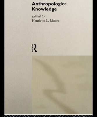 خرید و دانلود نسخه کامل کتاب The Future of Anthropological Knowledge (Uses of Knowledge)