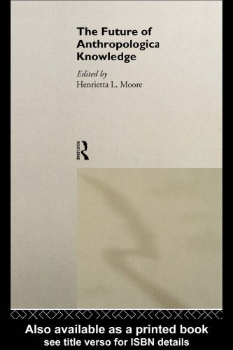 خرید و دانلود نسخه کامل کتاب The Future of Anthropological Knowledge (Uses of Knowledge)_68e2978de1e95.jpeg خرید و دانلود نسخه کامل کتاب The Future of Anthropological Knowledge (Uses of Knowledge)