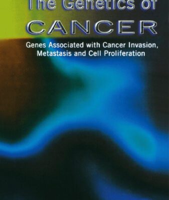 خرید و دانلود نسخه کامل کتاب The Genetics of Cancer. Genes Associated with Cancer Invasion, Metastasis and Cell Proliferation