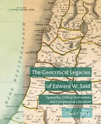 خرید و دانلود نسخه کامل کتاب The Geocritical Legacies of Edward W. Said: Spatiality, Critical Humanism, and Comparative Literature