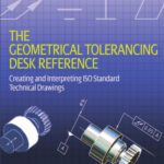 خرید و دانلود نسخه کامل کتاب The Geometrical Tolerancing Desk Reference: Creating and Interpreting ISO Standard Technical Drawings
