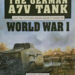 خرید و دانلود نسخه کامل کتاب The German A7V Tank and the Captured British Mark IV Tanks of World War I