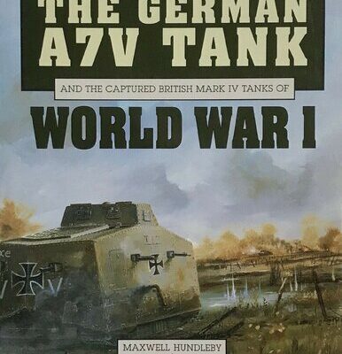 خرید و دانلود نسخه کامل کتاب The German A7V Tank and the Captured British Mark IV Tanks of World War I