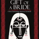 خرید و دانلود نسخه کامل کتاب The Gift of a Bride: A Tale of Anthropology, Matrimony and Murder