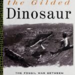 خرید و دانلود نسخه کامل کتاب The gilded dinosaur : the fossil war between E.D. Cope and O.C. Marsh and the rise of American science