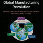 خرید و دانلود نسخه کامل کتاب The Global Manufacturing Revolution: Product-Process-Business Integration and Reconfigurable Systems (Wiley Series in Systems Engineering and Management)