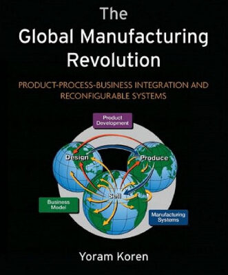 خرید و دانلود نسخه کامل کتاب The Global Manufacturing Revolution: Product-Process-Business Integration and Reconfigurable Systems (Wiley Series in Systems Engineering and Management)