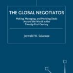 خرید و دانلود نسخه کامل کتاب The Global Negotiator: Making, Managing and Mending Deals Around the World in the Twenty-First Century