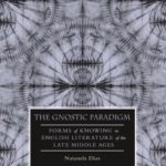 خرید و دانلود نسخه کامل کتاب The Gnostic Paradigm: Forms of Knowing in English Literature of the Late Middle Ages