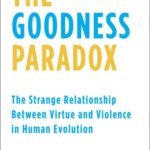خرید و دانلود نسخه کامل کتاب The Goodness Paradox: The Strange Relationship Between Virtue and Violence in Human Evolution