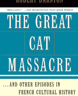 خرید و دانلود نسخه کامل کتاب The Great Cat Massacre and Other Episodes in French Cultural History (Basic Books Classics)