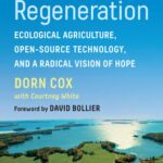 خرید و دانلود نسخه کامل کتاب The Great Regeneration: Ecological Agriculture, Open-Source Technology, and a Radical Vision of Hope