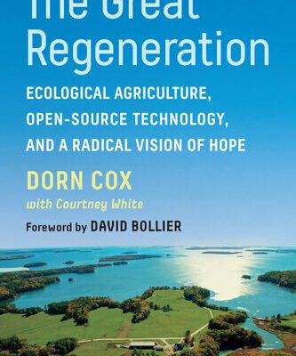 خرید و دانلود نسخه کامل کتاب The Great Regeneration: Ecological Agriculture, Open-Source Technology, and a Radical Vision of Hope