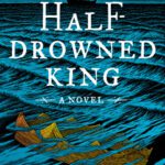 خرید و دانلود نسخه کامل کتاب The Half-Drowned King. A novel