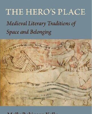 خرید و دانلود نسخه کامل کتاب The Hero’s Place: Medieval Literary Traditions of Space and Belonging