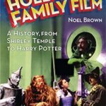 خرید و دانلود نسخه کامل کتاب The Hollywood Family Film: A History, from Shirley Temple to Harry Potter – Scanned Pdf with Pcr
