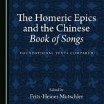 خرید و دانلود نسخه کامل کتاب The Homeric Epics and the Chinese “Book of Songs”: Foundational Texts Compared