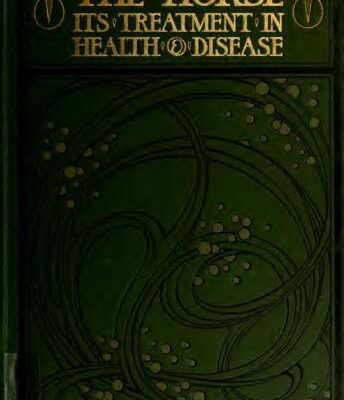 خرید و دانلود نسخه کامل کتاب The horse: its treatment in health and disease, with a complete guide to breeding training and management. Volume 2