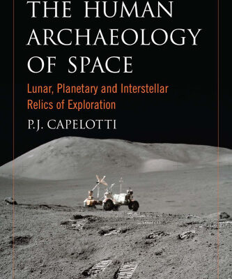 خرید و دانلود نسخه کامل کتاب The Human Archaeology of Space: Lunar, Planetary and Interstellar Relics of Exploration